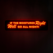 STYLE 18 If The Moisture’s Right, We’ll Go All Night RGB Window Light Board