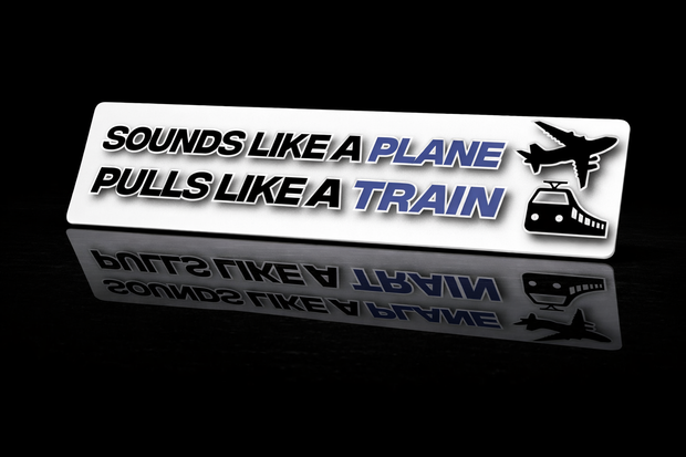 PRINTED STYLE 60 SOUNDS LIKE A PLANE PULLS LIKE A TRAIN NOVELTY PLATE