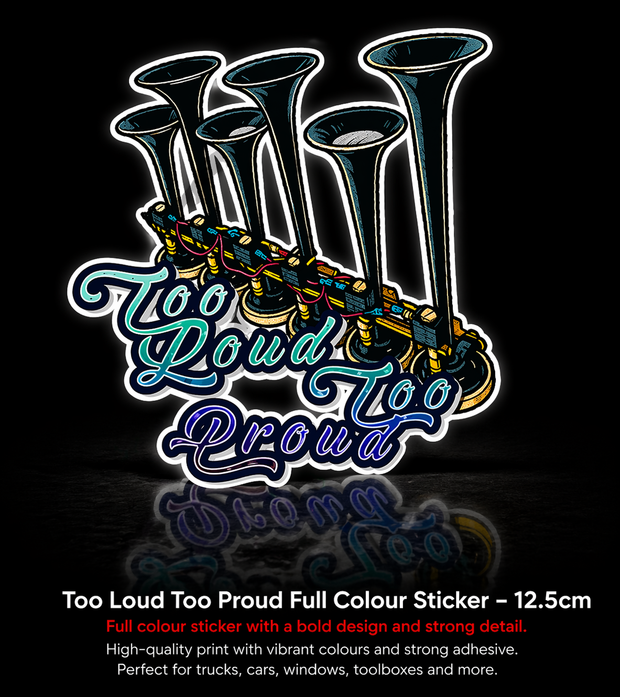 Too Loud Too Proud Full Colour Sticker – 10cm
